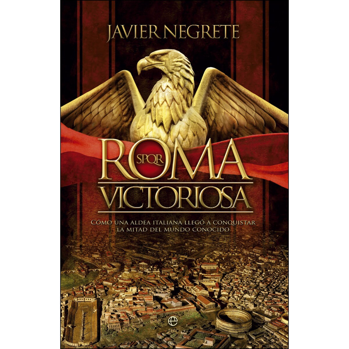 Roma victoriosa: Cómo una aldea italiana llegó a conquistar la mitad del mundo conocido(Bolsillo) (Tapa blanda) 1