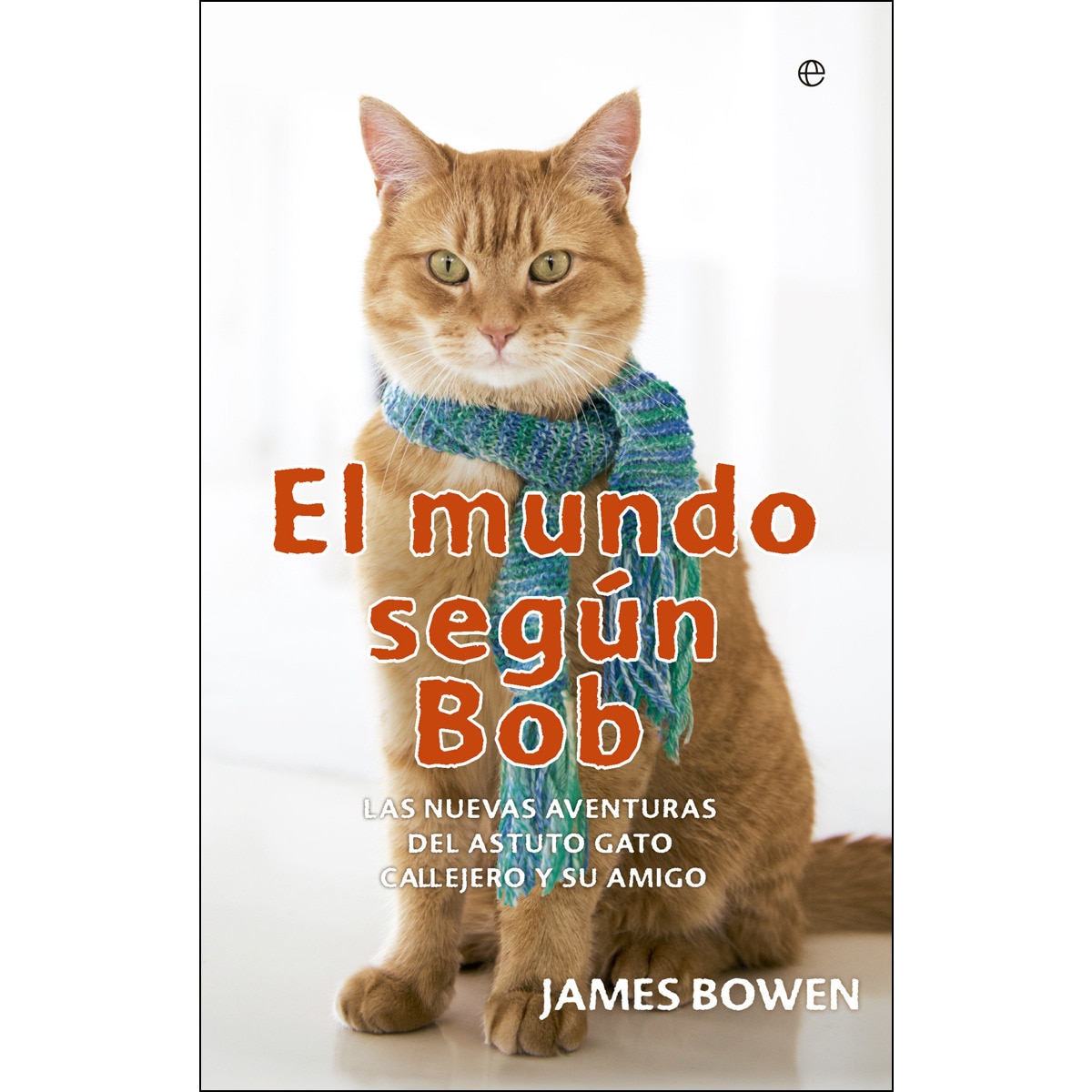 Imagem 0 de El Mundo Según Bob: Las Nuevas Aventuras Del Astuto Gato Callejero Y Su Amigo (Bolsillo)