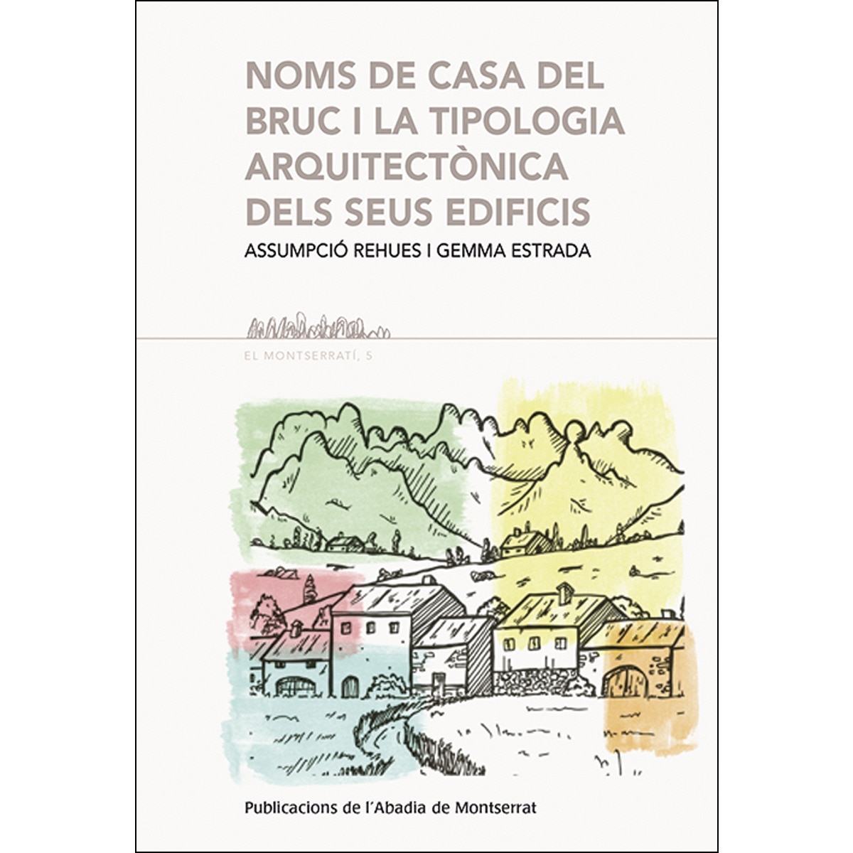 Noms de casa del Bruc i la tipologia arquitectònica dels seus edificis (Capa mole) 1