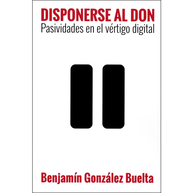 Imagen 0 de Disponerse al don: Pasividad en el vértigo digital (Tapa blanda)