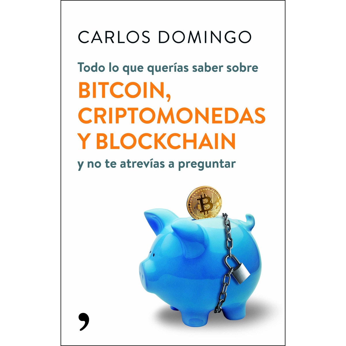 Todo lo que querías saber sobre bitcoin, criptomonedas y blockchain: y no  te atrevías a preguntar (Tapa blanda con solapas) · TEMAS DE HOY · El Corte  Inglés