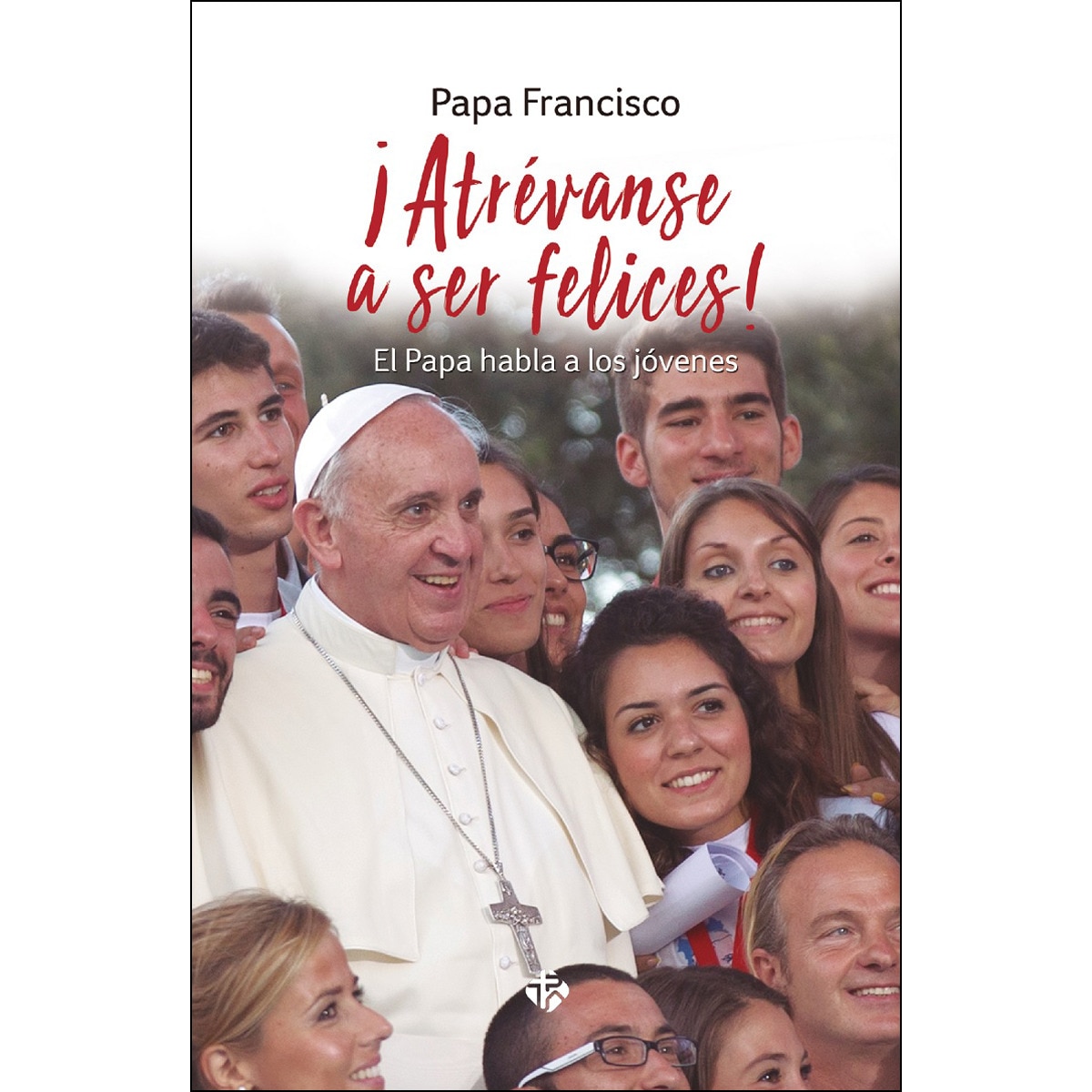 Imagem 0 de ¡atrévanse a ser felices!: El papa habla a los jóvenes(Tapa blanda)