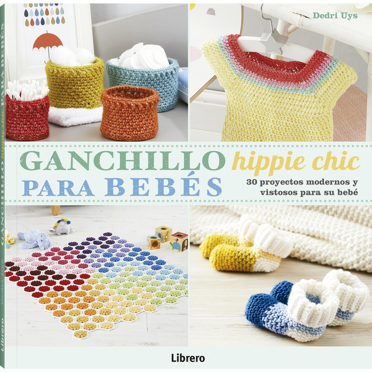 Imagem 0 de GANCHILLO HIPPIE CHIC PARA BEBES: 30 Proyectos modernos y vistosos para su bebe (Capa mole)
