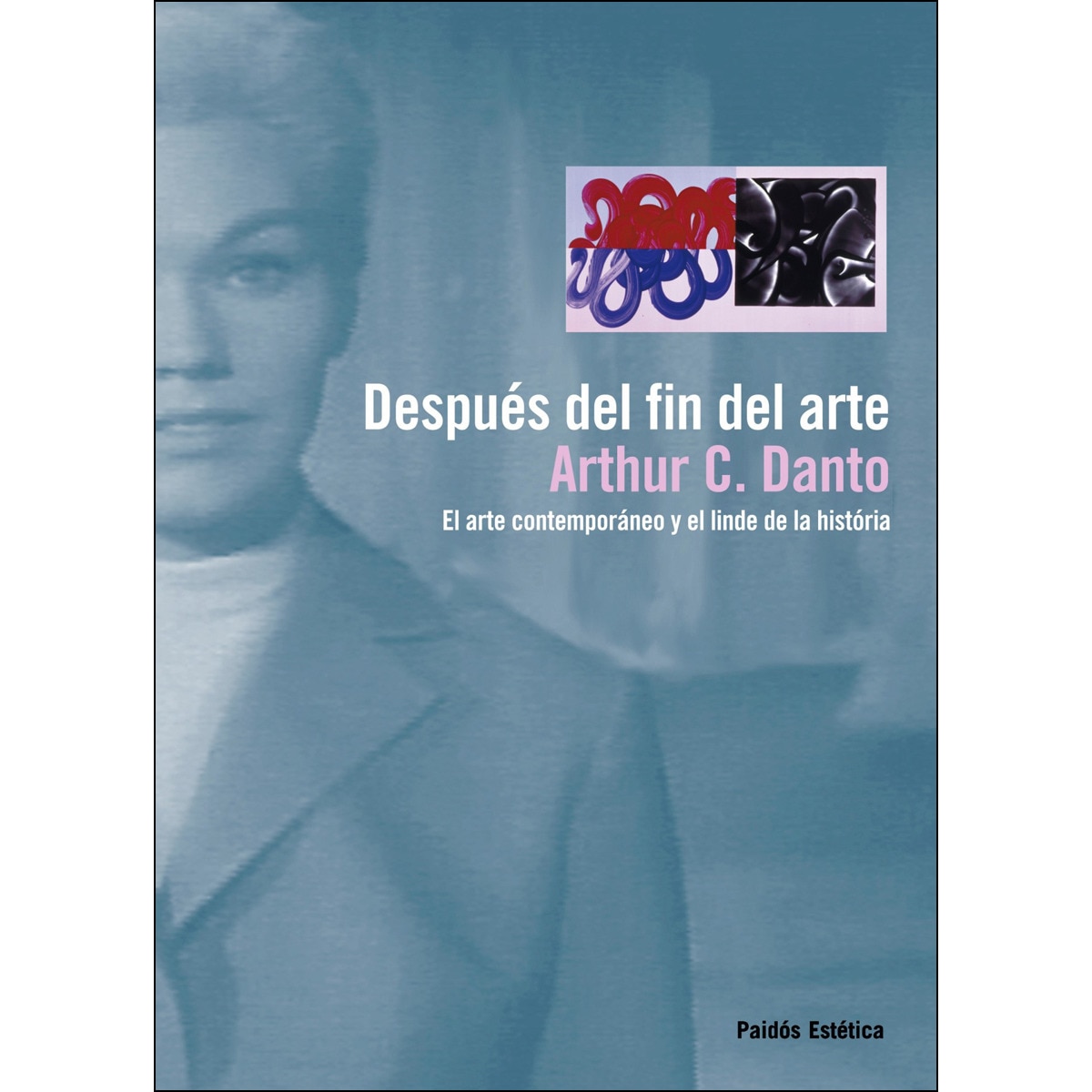 Después del fin del arte: El arte contemporáneo y el linde de la historia (Capa mole com abas) 1