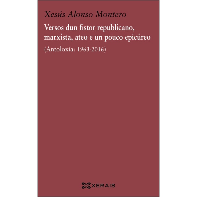 Imagem 0 de Versos dun fistor republicano, marxista, ateo e un pouco epicúreo: (Antoloxía: 1963-2016) (Capa mole)