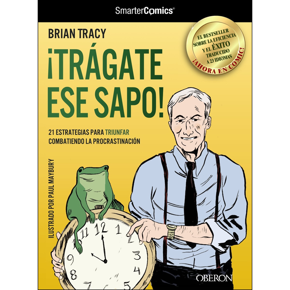 ¡Trágate ese sapo! 21 estrategias para TRIUNFAR combatiendo la procrastinación (Capa mole com abas) 1