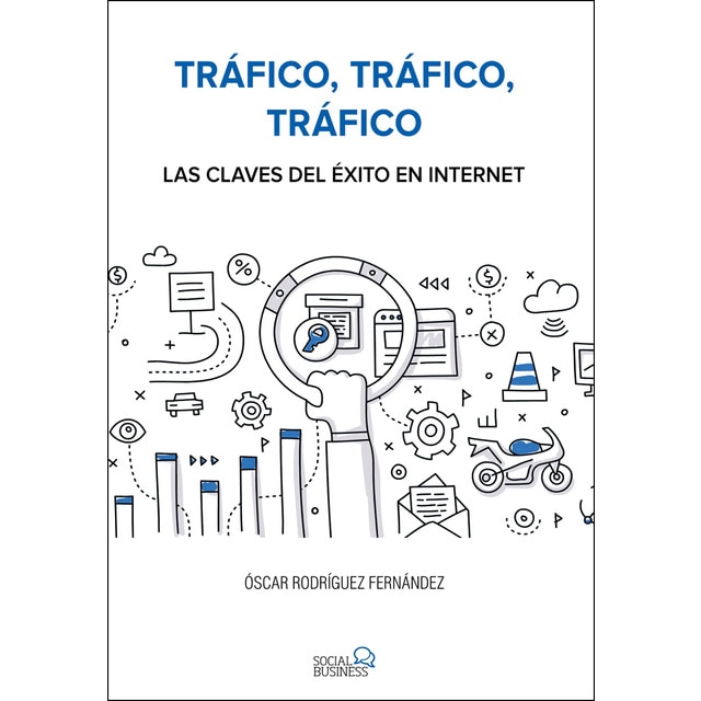 Imagen 0 de Tráfico, tráfico, tráfico. Las claves del éxito en Internet  (Tapa blanda con solapas)