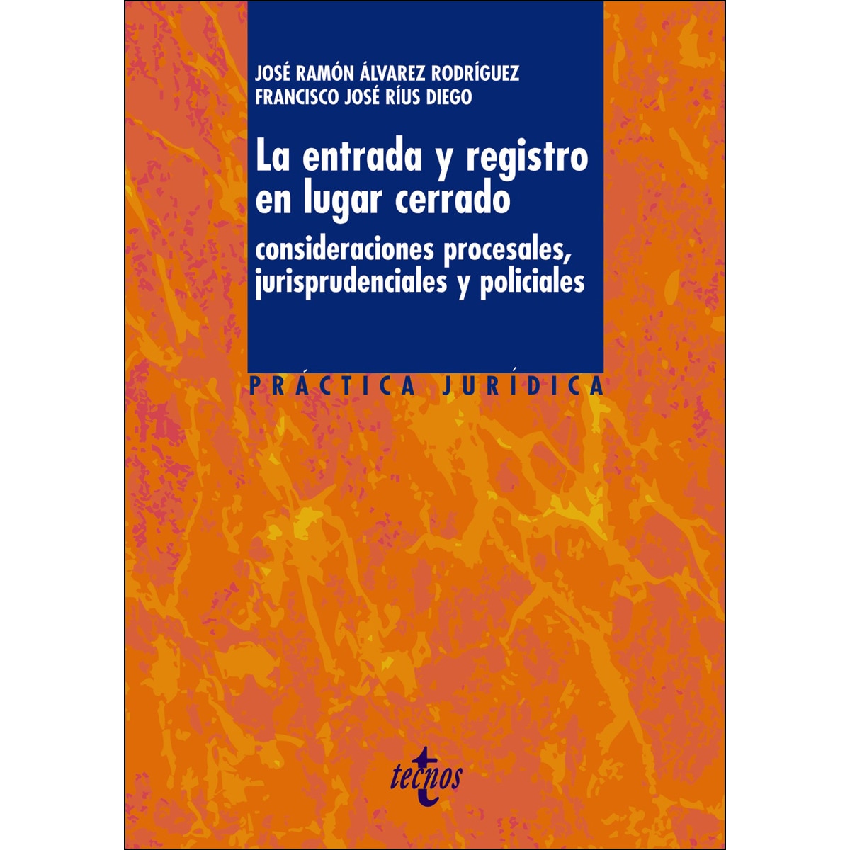 La entrada y registro en lugar cerrado: Consideraciones procesales, jurisprudenciales y policiales(Tapa blanda) 1