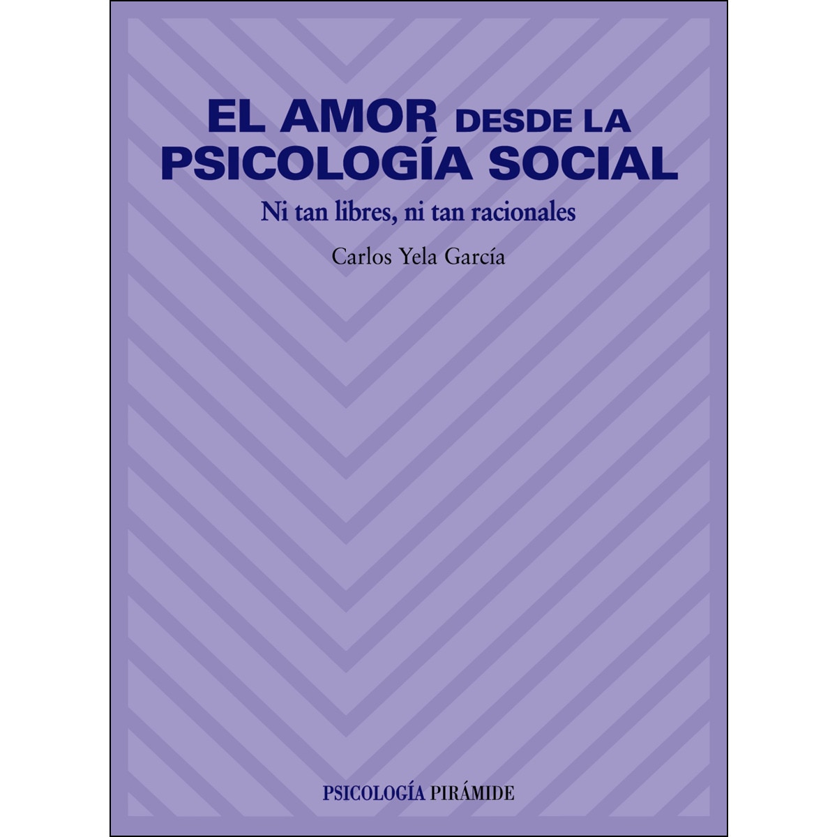 El amor desde la psicología social: Ni tan libres, ni tan racionales(Tapa blanda) 1