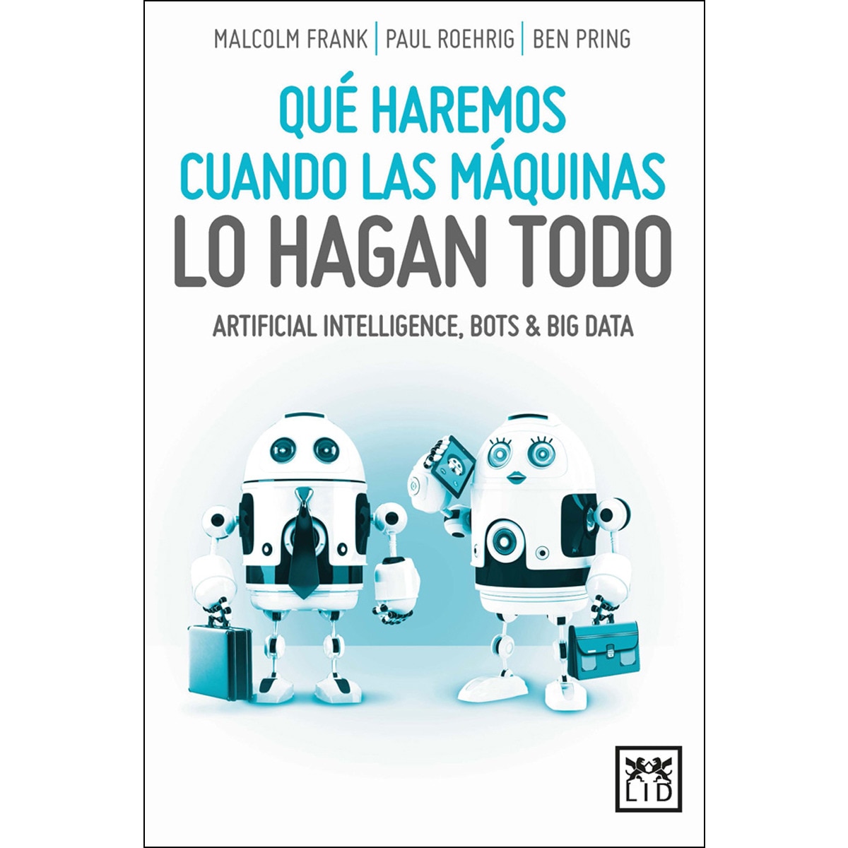 Qué Haremos Cuando Las Máquinas Lo Hagan Todo 1