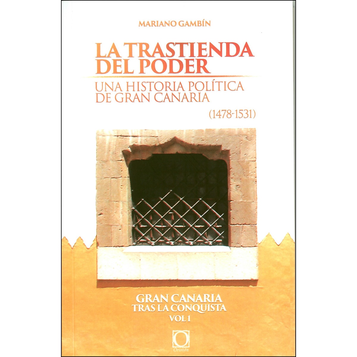 Imagem 0 de La trastienda del poder. : Una historia política de gran canaria  (1478-1531) (Tapa blanda)
