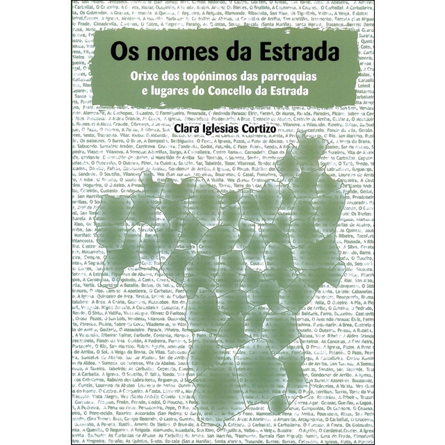 Imagem 0 de Os Nomes Da Estrada: Orixe Dos Topónimos Das Parroquias E Lugares Da Estrada