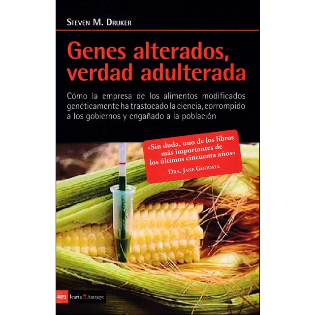 Imagen 0 de Genes alterados, verdad adulterada: Como la empresa de los alimentos modificados geneticamente ha trastocado la ciencia, corrompid (Tapa blanda)
