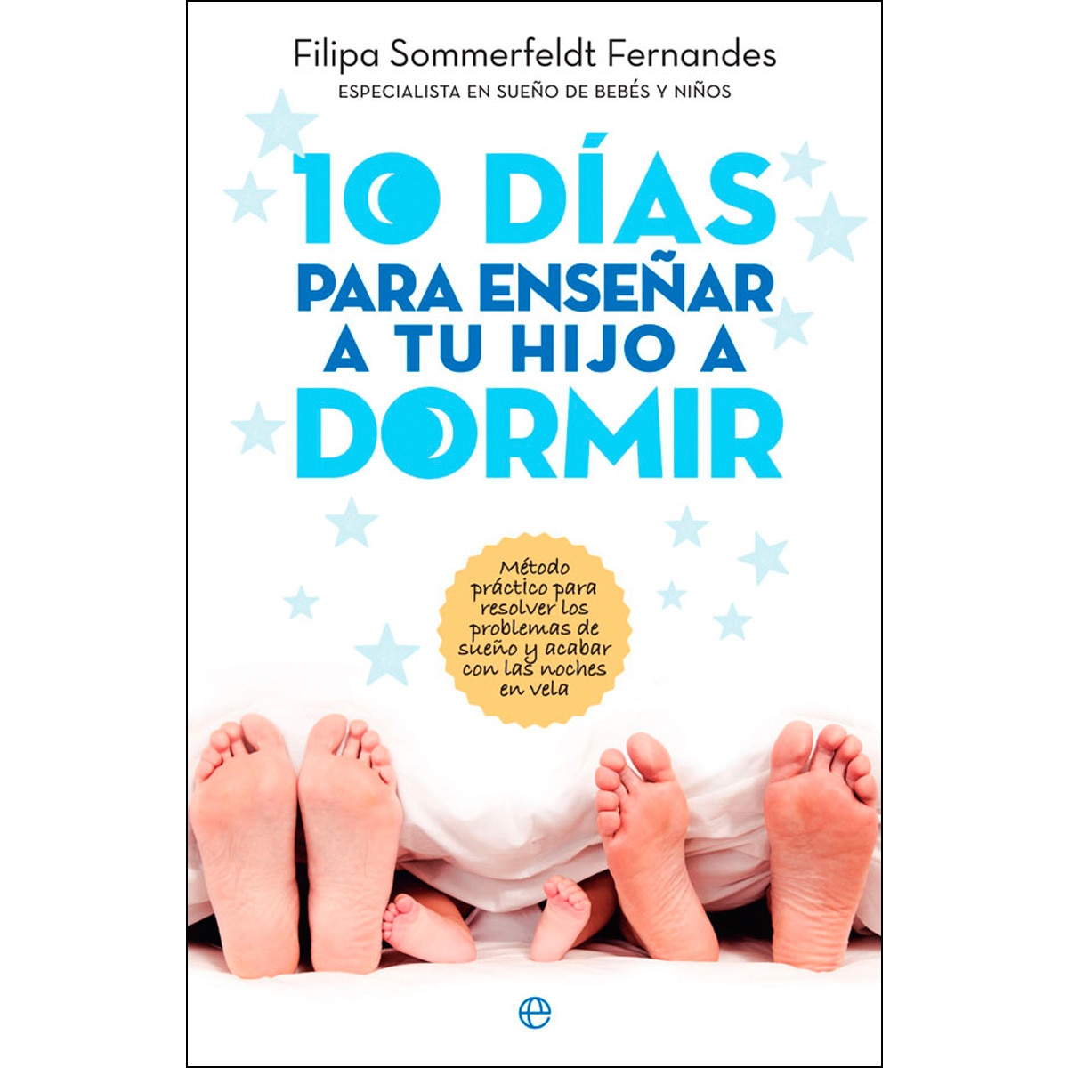 10 días para enseñar a tu hijo a dormir: Método práctico para resolver los problemas de sueño y acabar con las noches de desvelo (Capa mole com abas) 1