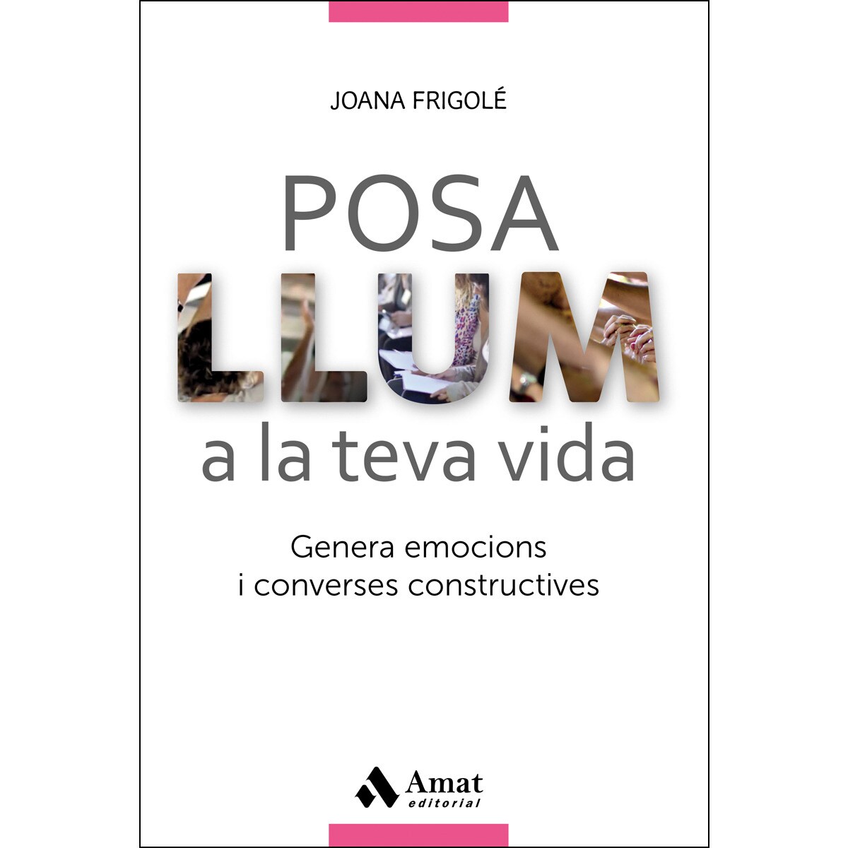 Posa llum a la teva vida: Genera emocions i converses constructives (Capa mole com abas) 1