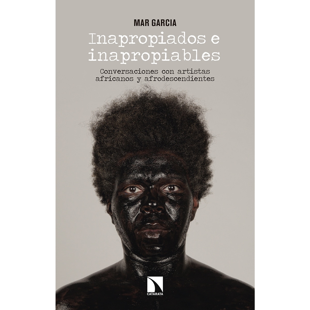 Inapropiados E Inapropiables: Conversaciones Con Artistas Africanos Y Afrodescendientes 1