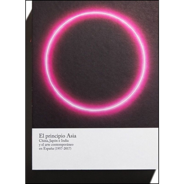 Imagen 0 de El principio asia: China, japón e india y el arte contemporáneo en españa  (1957-2017) (Tapa dura)