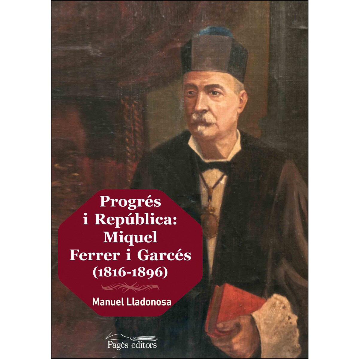Progrés I República: Miquel Ferrer I Garcés (1816-1896) 1