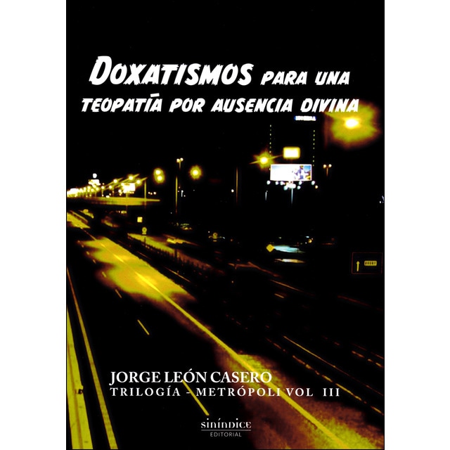 Imagem 0 de Doxatismos Para Una Teopatía Por Ausencia Divina: Trilogía Metrópoli. Volumen 3