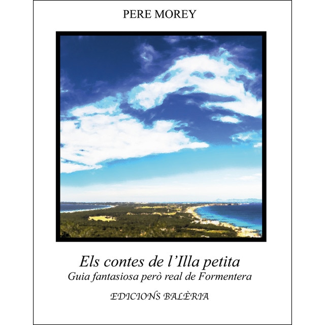 Imagen 0 de Els contes de l'Illa petita: Guia fantasiosa però real de Formentera  (Tapa blanda)