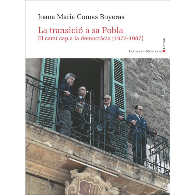 Imagem 0 de La transició a sa Pobla: El camí cap a la democràcia (1973-1987) (Capa mole)
