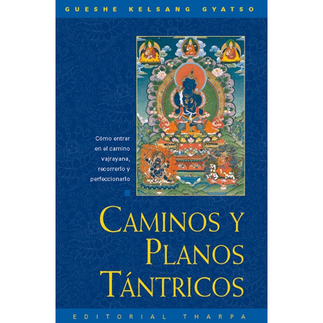 Caminos Y Planos Tántrico: Cómo Entrar En El Camino Vajrayana. Recorrerlo Y Perfeccionarlo 1