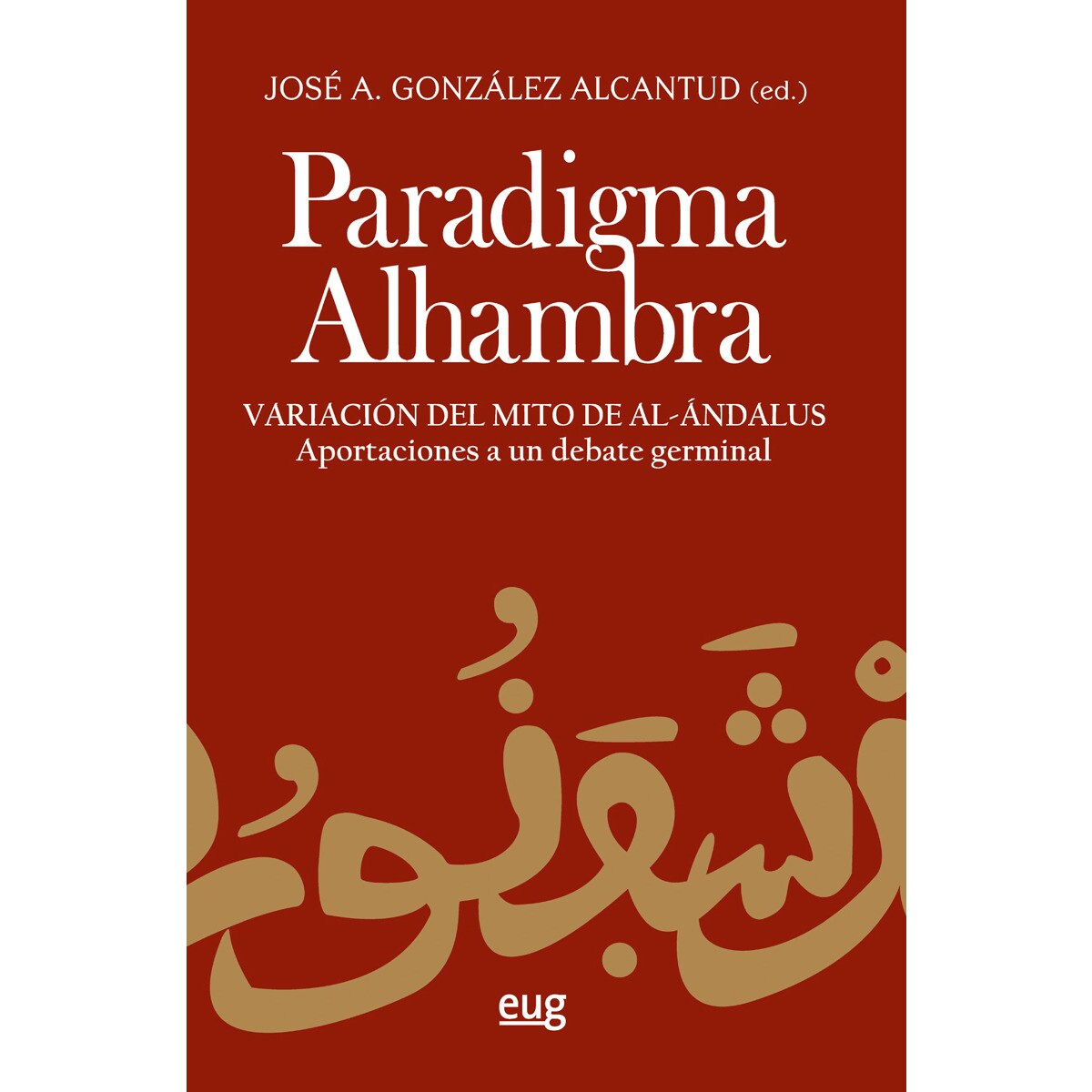 Imagem 0 de Paradigma alhambra: Variación del mito de al-andalús. Aportaciones a un debate germinal(Tapa blanda)