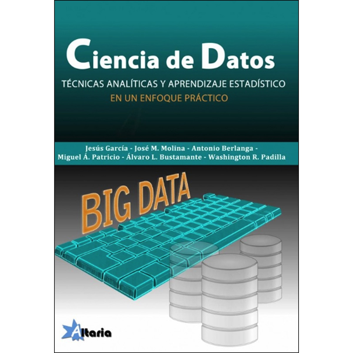 Imagem 0 de CIENCIA DE DATOS: TÉCNICAS ANALÍTICAS Y APRENDIZAJE ESTADÍSTICO EN UN ENFOQUE PRÁCTICO (Capa mole)