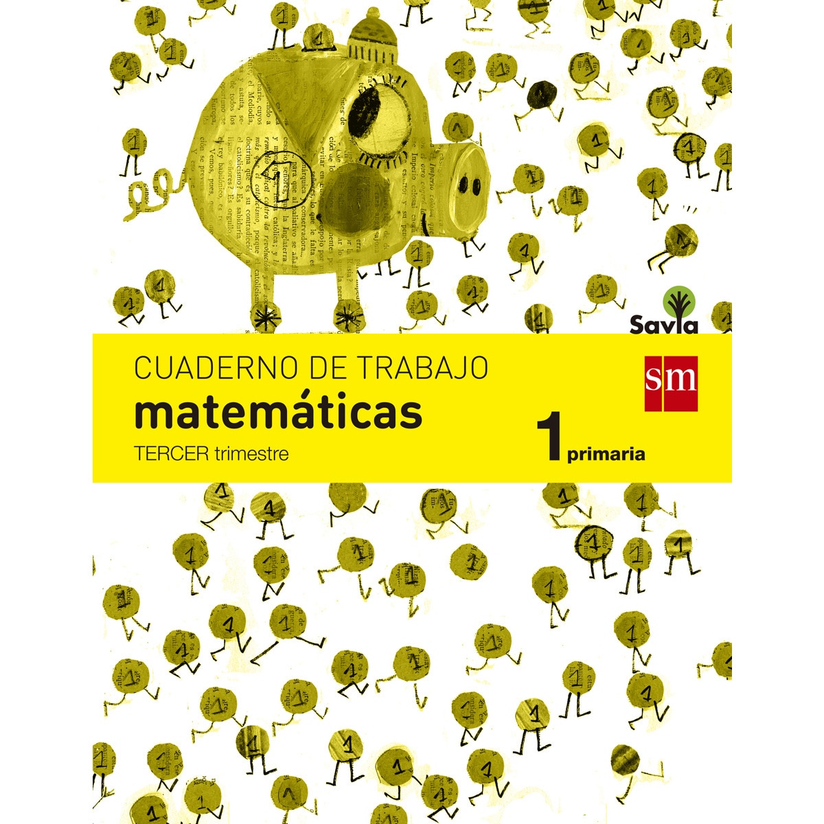 Cuaderno de matemáticas. 1 Primaria, 3 Trimestre. Savia 1
