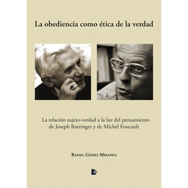 Imagem 0 de La Obediencia Como Ética De La Verdad: La Relación Sujeto-Verdad A La Luz Del Pensamiento De Joseph Ratzinger Y De Michel Foucault