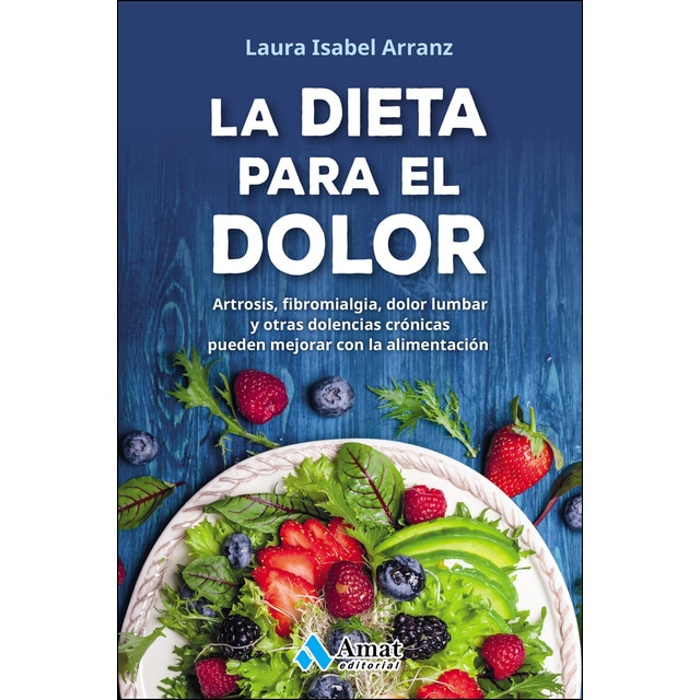 Imagen 0 de La dieta para el dolor: Artrosis, fibromialgia, dolor lumbar y otras dolencias crónicas  (Tapa blanda con solapas)