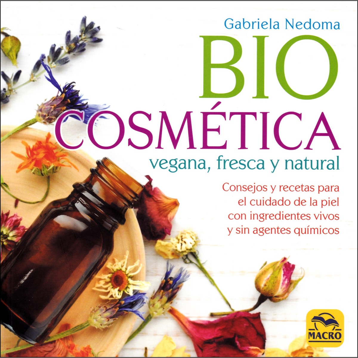 Imagem 0 de Biocosmética Vegana. Fresca Y Natural: Consejos Y Recetas Para El Cuidado De La Piel Con Ingredientes Vivos Y Sin Agentes Químicos
