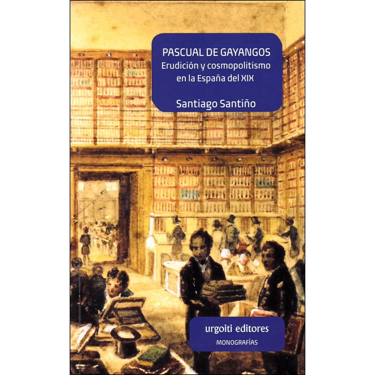 Imagem 0 de Pascual de Gayangos: Erudición y cosmopolitismo en la España del XIX