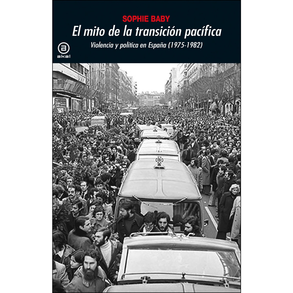 Imagen 0 de El mito de la transición pacífica: Violencia y política en españa (1975-1982) (Tapa blanda)