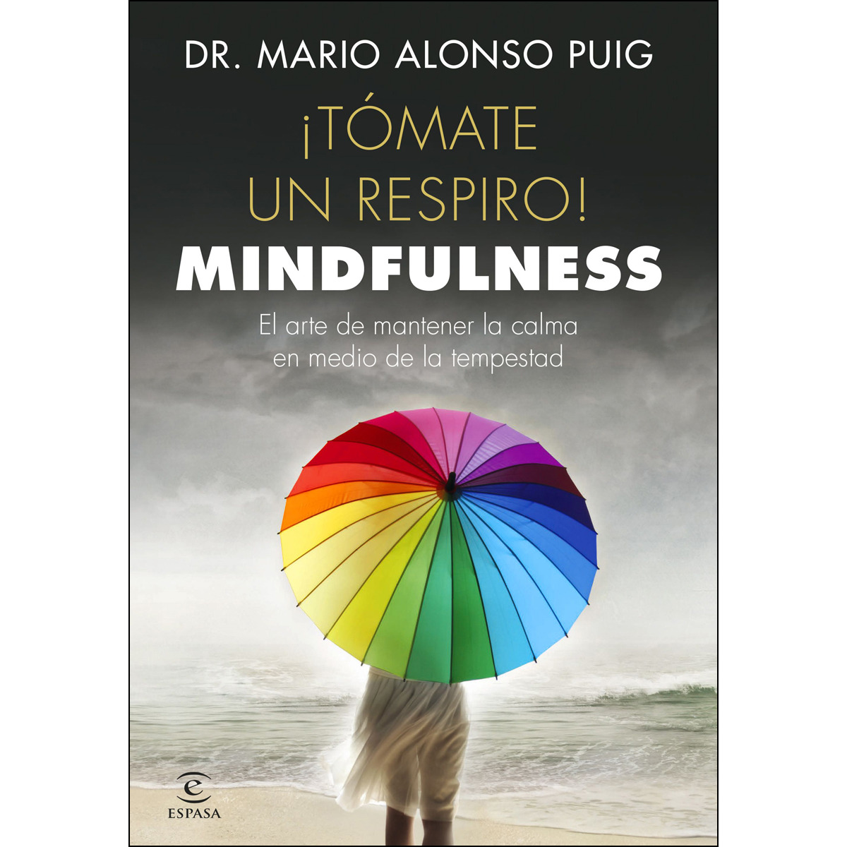 Imagen 0 de ¡Tómate un respiro! Mindfulness: El arte de mantener la calma en medio de la tempestad  (Tapa blanda con solapas)