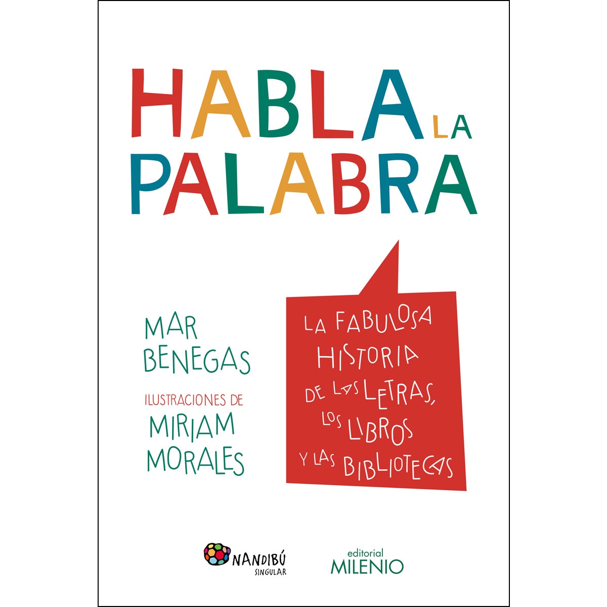 Imagem 0 de Habla La Palabra: La Fabulosa Historia De Las Letras. Los Libros Y Las Bibliotecas