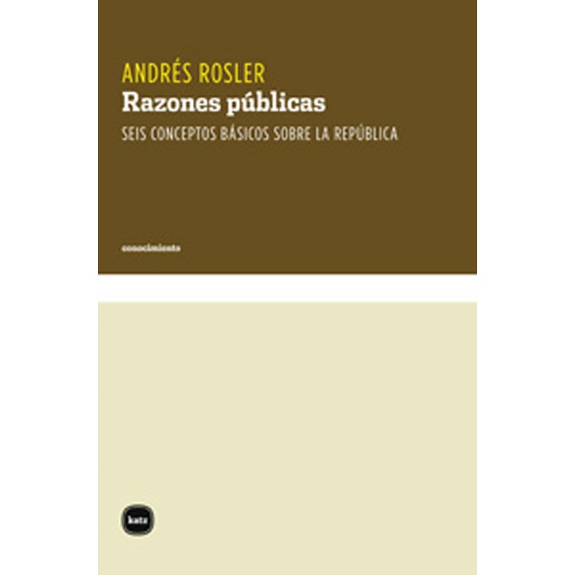 Razones Públicas: Seis Conceptos Básicos Sobre La República 1