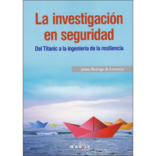 Imagen 0 de La investigación en seguridad: Del Titanic a la ingeniería de la resiliencia  (Tapa blanda)