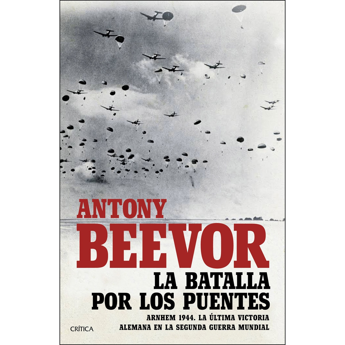 La batalla por los puentes: Arnhem 1944.  La última victoria alemana en la segunda guerra mundial (Capa dura) 1