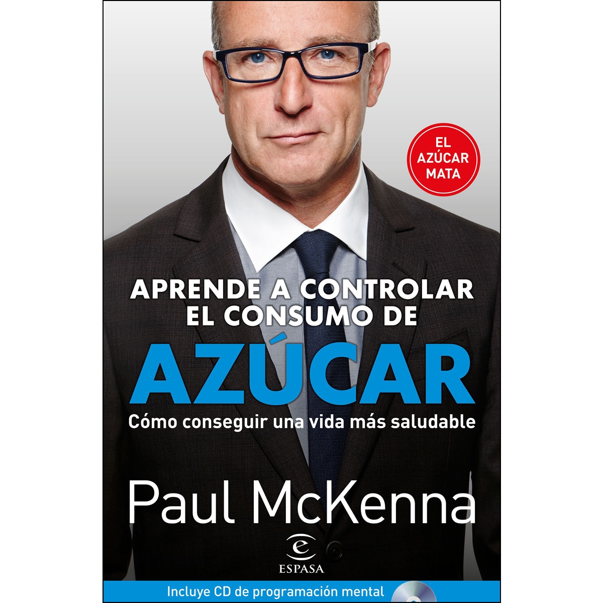 Imagen 0 de Aprenda a controlar el consumo de azúcar: Cómo conseguir una vida más saludable  (Tapa blanda con solapas)