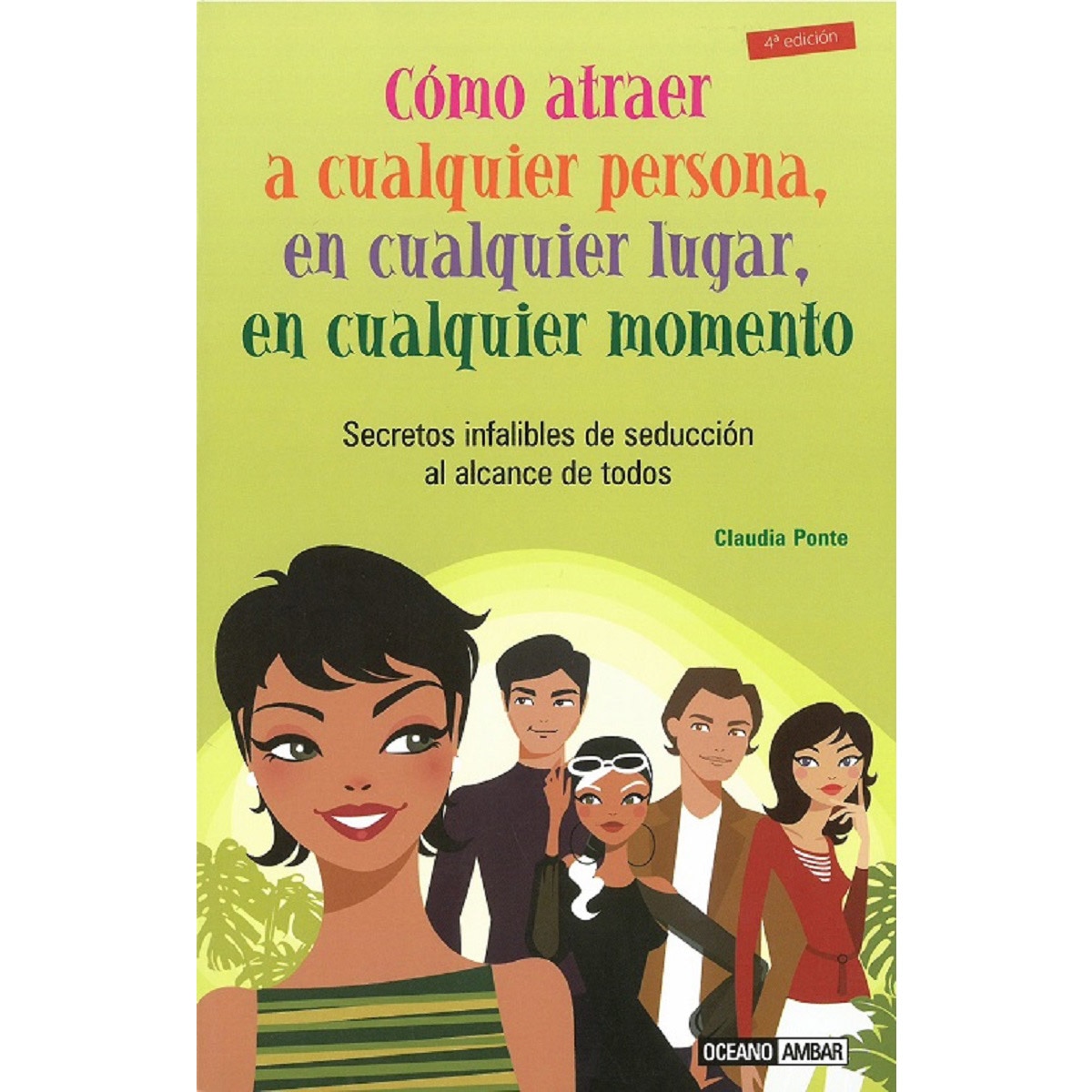 Cómo Atraer A Cualquier Persona. En Cualquier Lugar. En Cualquier Situación 1