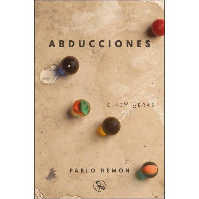 Imagen 0 de Abducciones: Cinco obras: la abducción de luis guzmán - 40 años de paz - barbados, etcétera - el tratamiento - los mariachis (Tapa blanda)