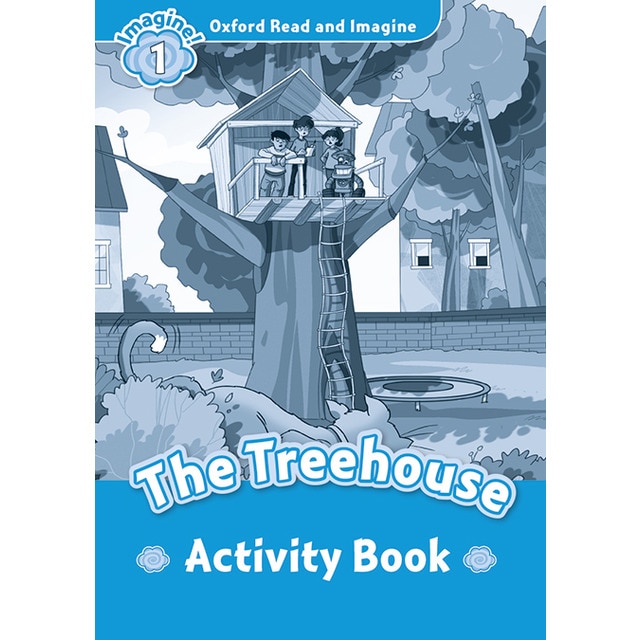 Oxford Read and Imagine 1. The Treehouse Activity Book 1