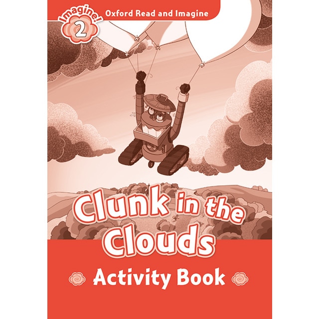 Oxford Read and Imagine 2. Clunk in the Clouds Activity Book 1