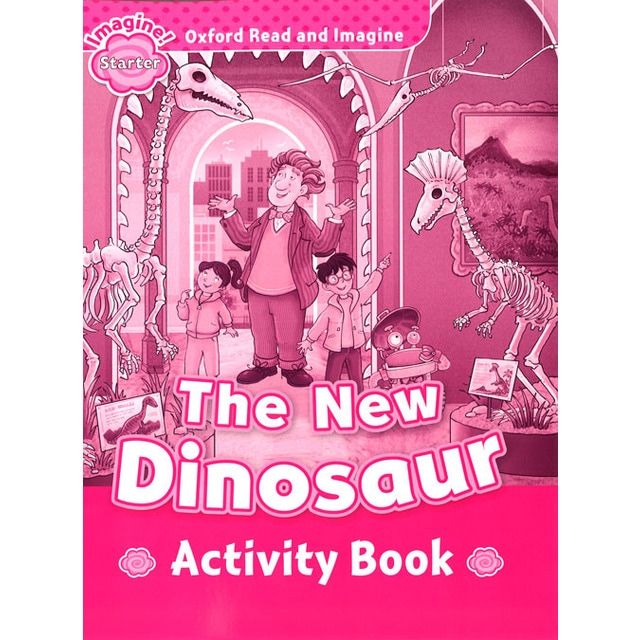 Oxford Read and Imagine Starter. The New Dinosaur Activity Book 1