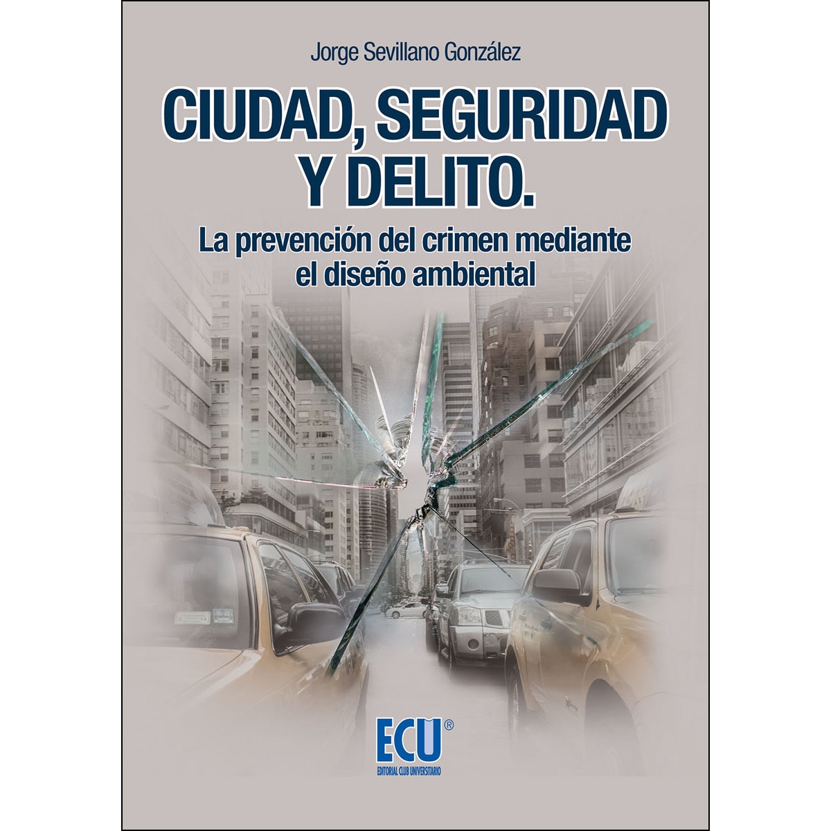 Ciudad. Seguridad Y Delito. La Prevención Del Crimen Mediante El Diseño Ambiental 1
