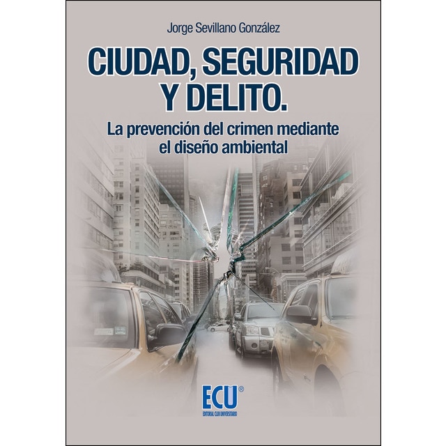 Imagem 0 de Ciudad. Seguridad Y Delito. La Prevención Del Crimen Mediante El Diseño Ambiental