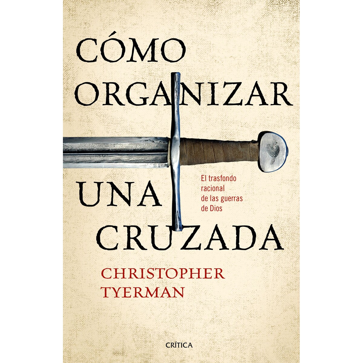 Cómo organizar una cruzada: El trasfondo racional de las guerras de Dios (Capa mole com abas) 1