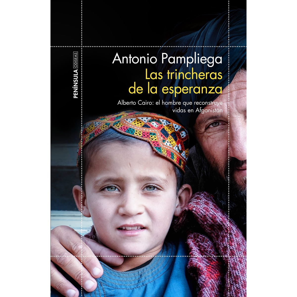 Las trincheras de la esperanza: Alberto Cairo: el hombre que reconstruye vidas en Afganistán (Capa mole com abas) 1