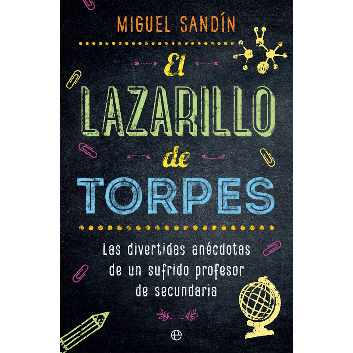 Imagem 0 de El Lazarillo de Torpes: Las divertidas anécdotas de un sufrido profesor de secundaria (Capa mole com abas)